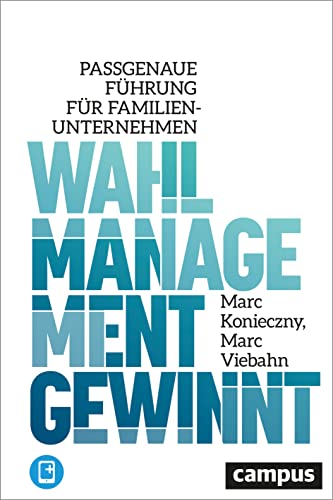 Wahlmanagement gewinnt: Passgenaue Führung für Familienunternehmen, plus E-Book inside (ePub, mobi oder pdf) von Campus Verlag
